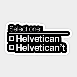 Helvetican Helvetican't Sticker